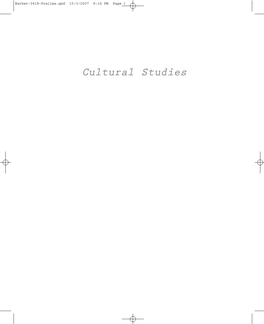 Cultural Studies Barker-3618-Prelims.Qxd 10/3/2007 8:16 PM Page Ii Barker-3618-Prelims.Qxd 10/3/2007 8:16 PM Page Iii