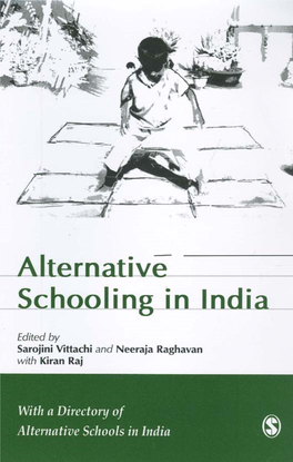 Alternative Schooling in India VITTACHI FM:SAROJINI FM.Qxd 10/12/2007 11:08 AM Page 2 VITTACHI FM:SAROJINI FM.Qxd 10/12/2007 11:08 AM Page 3