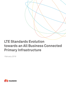 LTE Standards Evolution Towards an All Business Connected Primary Infrastructure