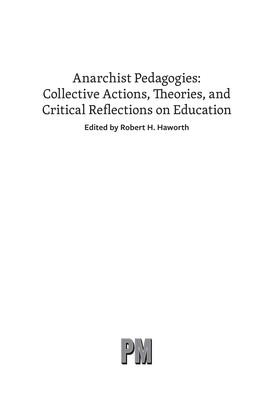 Anarchist Pedagogies: Collective Actions, Theories, and Critical Reflections on Education Edited by Robert H