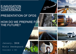 PRESENTATION of DFDS to SVL1 Presentationmay, 2017 of DFDS Niels Smedegaard HOW DO WE PREPARE for the FUTURE?