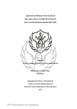 UPT Perpustakaan ISI Yogyakarta AKTIVITAS PEMAIN PSS SLEMAN SELAMA MASA PANDEMI COVID-19 DALAM FOTOGRAFI DOKUMENTER