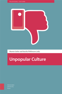 Unpopular Culture and Explore Its Critical Possibilities and Ramifications from a Large Variety of Perspectives