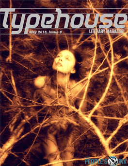 1 Typehouse Literary Magazine Issue 8, May 2016 2 Call for Submissions