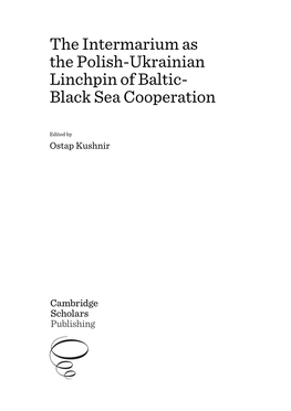 The Intermarium As the Polish-Ukrainian Linchpin of Baltic- Black Sea Cooperation