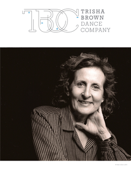 Trisha Brown 1936-2017 Founding Artistic Director & Choreographer