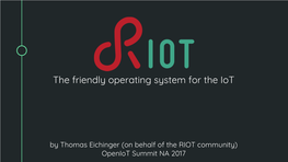 RIOT, the Friendly Operating System for The