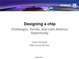 Designing a Chip Challenges, Trends, and Latin America Opportunity