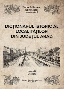 Dicționarul Istoric Al Localităților Din Județul Arad, Vol. 1