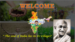 “ the Soul of India Lies in Its Villages” Village Visit
