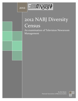 2012 NABJ Diversity Census an Examination of Television Newsroom Management