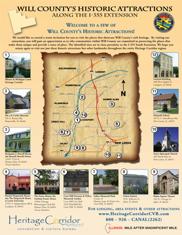 A FEW of WILL COUNTY's HISTORIC ATTRACTIONS! We Would Like to Extend a Warm Invitation for You to Visit the Places That Showcase Will County's Rich Heritage