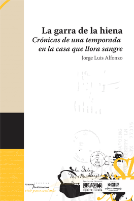 La Garra De La Hiena Crónicas De Una Temporada En La Casa Que Llora Sangre Jorge Luis Alfonzo