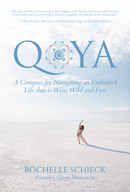 ROCHELLE SCHIECK Founder, Qoya Movement Praise for Rochelle Schieck’S QOYA: a Compass for Navigating an Embodied Life That Is Wise, Wild and Free