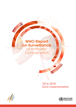 WHO Report on Surveillance of Antibiotic Consumption: 2016-2018 Early Implementation ISBN 978-92-4-151488-0 © World Health Organization 2018 Some Rights Reserved