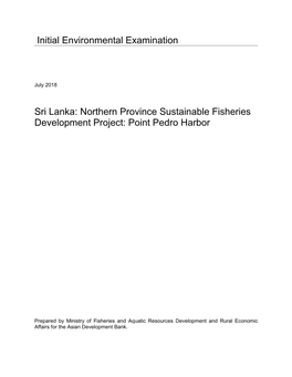 Initial Environmental Examination Sri Lanka: Northern Province Sustainable Fisheries Development Project: Point Pedro Harbor