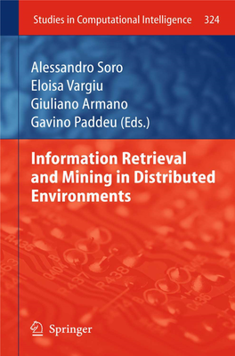 Information Retrieval and Mining in Distributed Environments Studies in Computational Intelligence,Volume 324 Editor-In-Chief Prof
