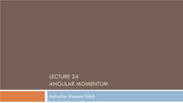 Lecture 24 Angular Momentum