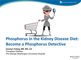 Phosphorus in the Kidney Disease Diet: Become a Phosphorus Detective