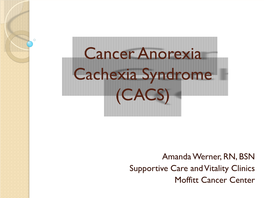 Cancer Anorexia Cachexia Syndrome (CACS)