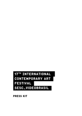 Press Kit 17Th International Contemporary Art Festival SESC Videobrasil