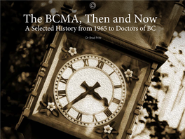 The BCMA, Then and Now a Selected History from 1965 to Doctors of BC