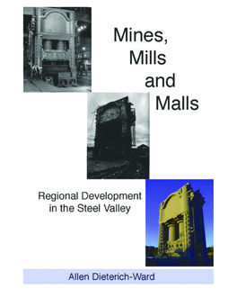Mines, Mills and Malls: Regional Development in the Steel Valley