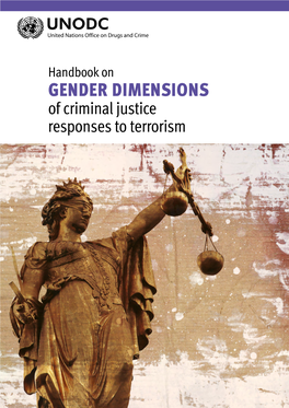 GENDER DIMENSIONS of Criminal Justice Responses to Terrorism Cover Photo: © Istock UNITED NATIONS OFFICE on DRUGS and CRIME Vienna