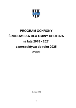 PROGRAM OCHRONY ŚRODOWISKA DLA GMINY CHOTCZA Na Lata 2018 - 2021 Z Perspektywą Do Roku 2025 Projekt