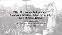 “The Aftermath of Independence: Gendering Pakistani History Through the Lens of Fatima Jinnah”