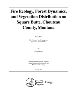 Fire Ecology, Forest Dynamics, and Vegetation Distribution on Square Butte, Chouteau County, Montana