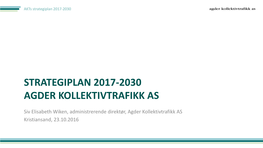 Strategiplan 2017-2030 Agder Kollektivtrafikk As