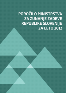 Poročilo Ministrstva Za Zunanje Zadeve Republike Slovenije Za Leto 2012 Poročilo Ministrstva Za Zunanje Zadeve Republike Slovenije Za Leto 2012