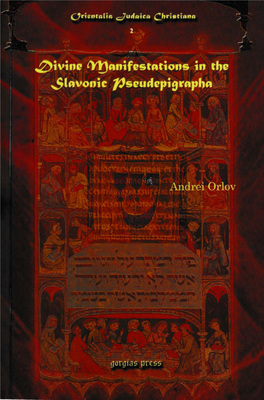 Divine Manifestations in the Slavonic Pseudepigrapha Orientalia Judaica Christiana