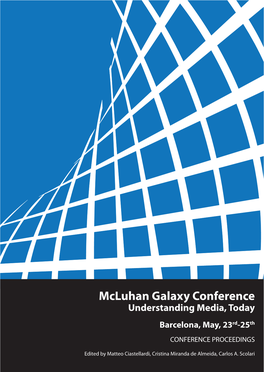 Mcluhan Galaxy Conference Understanding Media, Today Barcelona, May, 23Rd-25Th CONFERENCE PROCEEDINGS