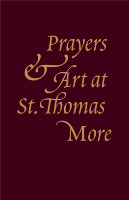 Prayers and Art at St. Thomas More 1 Our Father, Who Art in Heaven, Hallowed Be Thy Name; Thy Kingdom Come; Thy Will Be Done on Earth As It Is in Heaven