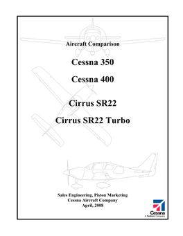 Cessna 350 Cessna 400 Cirrus SR22 Cirrus SR22 Turbo