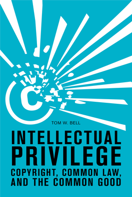 INTELLECTUAL PRIVILEGE: Copyright, Common Law, and The
