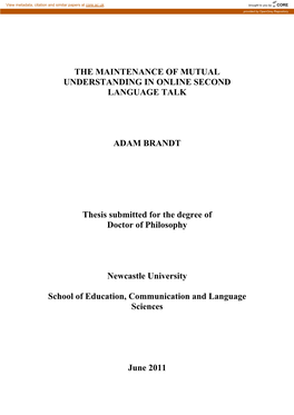 THE MAINTENANCE of MUTUAL UNDERSTANDING in ONLINE SECOND LANGUAGE TALK ADAM BRANDT Thesis Submitted for the Degree of Doctor Of