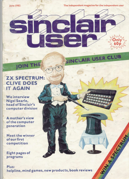 Sinclair User Is Published Monthly 29 COMPETITION WINNER We Proﬁle the Winner of Our ﬁrst Competition
