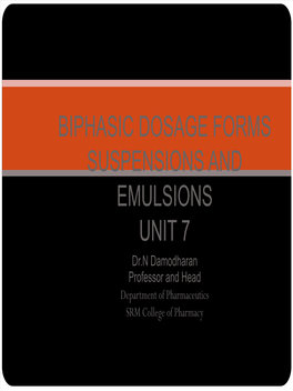 Biphasic Dosage Forms Suspensions and Emulsions Unit 7
