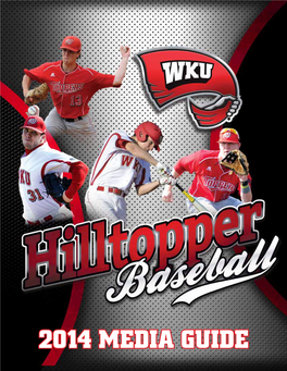 2014 Media Guide All - Conference 129 Selections Players Signed 102 Professionally 29 All-Americans 4 Ncaa Regionals Xxxx 2014 Wku Baseball Media Guide