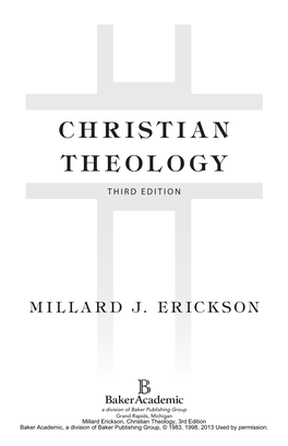 Christian Theology, 3Rd Edition Baker Academic, a Division of Baker Publishing Group, © 1983, 1998, 2013 Used by Permission