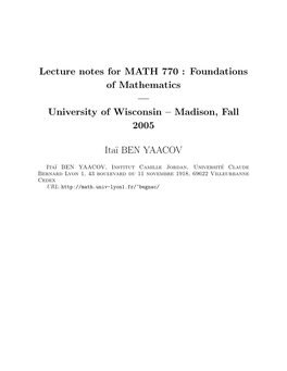 Lecture Notes for MATH 770 : Foundations of Mathematics — University of Wisconsin – Madison, Fall 2005