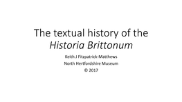 The Textual History of the Historia Brittonum Keith J Fitzpatrick-Matthews North Hertfordshire Museum © 2017 the Work