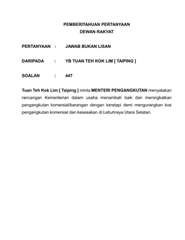 Pemberitahuan Pertanyaan Dewan Rakyat Pertanyaan : Jawab Bukan Lisan Daripada : Yb Tuan Teh Kok Lim [ Taiping ] Soalan : 44