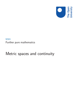 Metric Spaces and Continuity This Publication Forms Part of an Open University Module