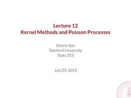 Lecture 12 Kernel Methods and Poisson Processes