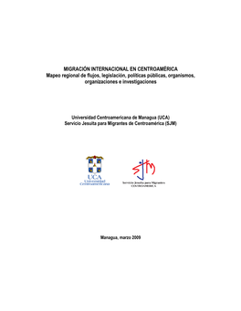 MIGRACIÓN INTERNACIONAL EN CENTROAMÉRICA Mapeo Regional De Flujos, Legislación, Políticas Públicas, Organismos, Organizaciones E Investigaciones