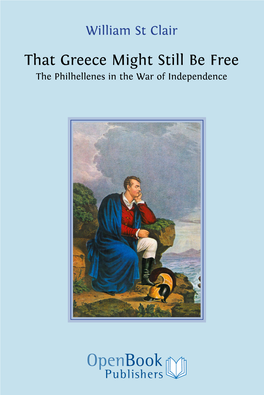 That Greece Might Still Be Free the Philhellenes in the War of Independence